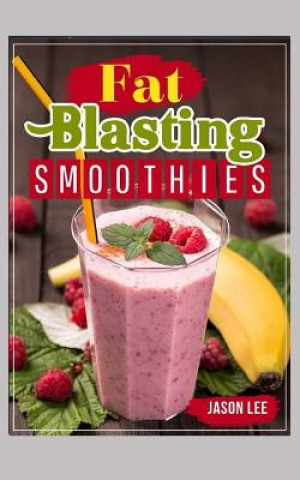 Carte Fat Blasting Smoothies: 10 Day Smoothie Cleanse Jason Lee