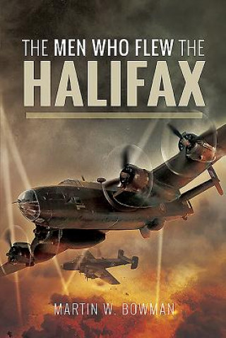 Könyv Men Who Flew the Halifax MARTIN W BOWMAN