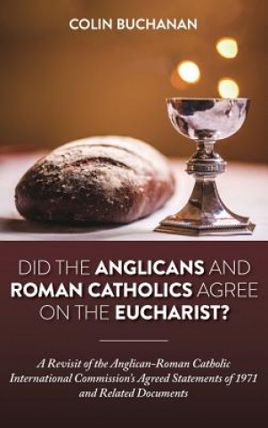 Knjiga Did the Anglicans and Roman Catholics Agree on the Eucharist? COLIN BUCHANAN