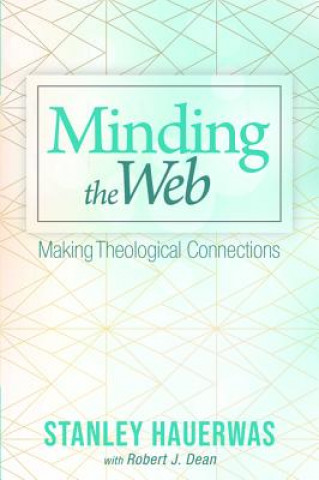 Kniha Minding the Web STANLEY HAUERWAS