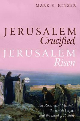 Knjiga Jerusalem Crucified, Jerusalem Risen MARK S. KINZER