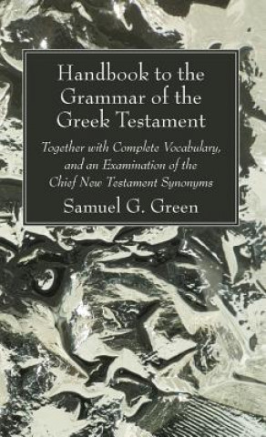 Könyv Handbook to the Grammar of the Greek Testament SAMUEL G. GREEN