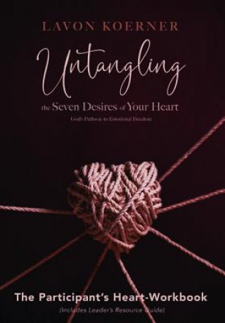 Kniha Untangling the Seven Desires of Your Heart, the Participant's Heart Workbook LAVON KOERNER