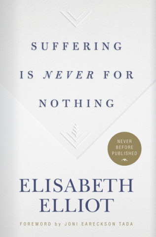 Kniha Suffering Is Never for Nothing Elisabeth Elliot