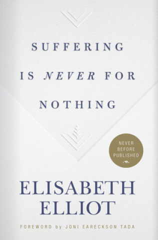 Knjiga Suffering Is Never for Nothing Elisabeth Elliot