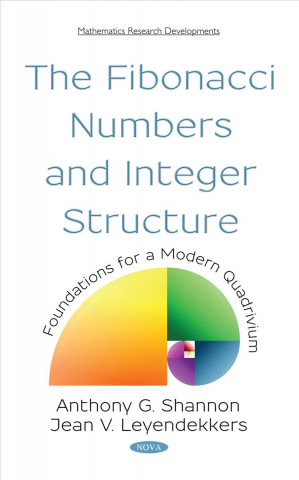 Knjiga Fibonacci Numbers and Integer Structure: Foundations for a Modern Quadrivium Anthony G Shannon