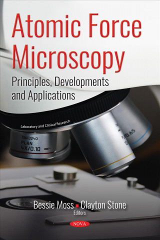 Knjiga Atomic Force Microscopy: Principles, Developments and Applications Bessie Moss