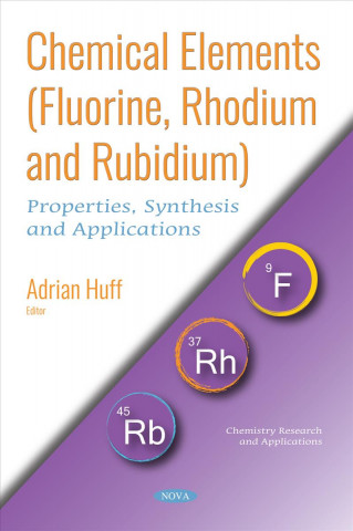 Knjiga Chemical Elements (Fluorine, Rhodium and Rubidium) Adrian Huff