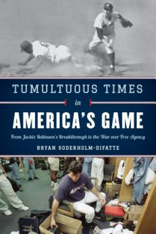 Knjiga Tumultuous Times in America's Game Bryan Soderholm-Difatte