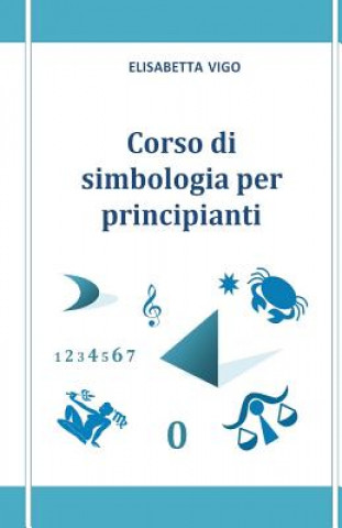 Kniha Corso Di Simbologia Per Principianti Mrs Elisabetta Vigo