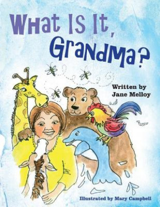Kniha "What Is It, Grandma?" Jane Melloy