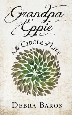 Boek GRANDPA EPPIE in the Circle of Life DEBRA BAROS