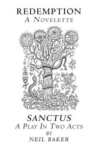 Livre Redemption a Novelette; Sanctus a Play in Two Acts NEIL BAKER