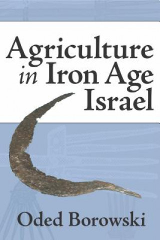 Knjiga Agriculture in Iron Age Israel Oded Borowski