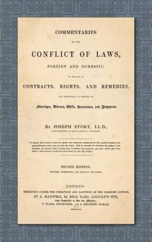 Knjiga Commentaries on the Conflict of Laws, Foreign and Domestic, in Regard to Contracts, Rights, and Remedies, and Especially in Regard to Marriages, Divor JOSEPH STORY
