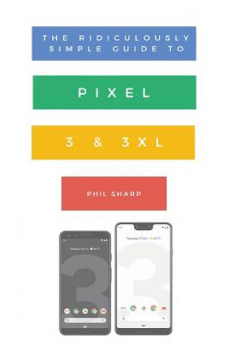 Carte Ridiculously Simple Guide to Pixel 3 and 3 XL SHARP PHIL