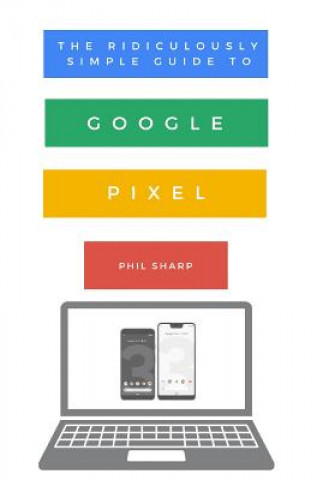 Carte Ridiculously Simple Guide to Google Pixel Phil Sharp