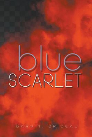 Kniha Blue Scarlet GARY T. BRIDEAU