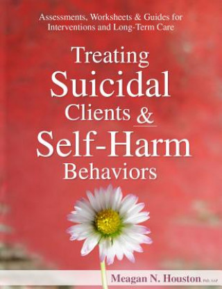 Книга Treating Suicidal Clients & Self-Harm Behaviors Meagan N Houston