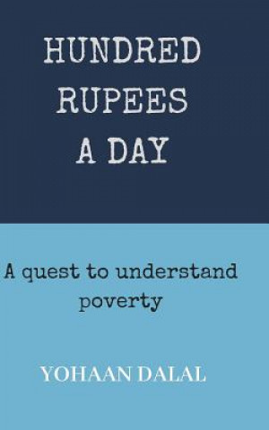 Knjiga Hundred Rupees a Day: A Quest to Understand Poverty Yohaan Dalal