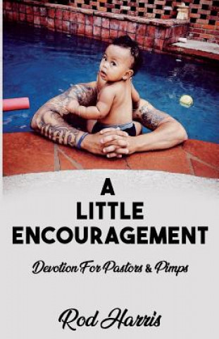 Knjiga A Little Encouragement: Devotion 4 Pastors and Pimps Roderick M Harris