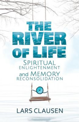 Kniha The River of Life: Spiritual Enlightenment and Memory Reconsolidation Kristina Tosic