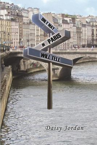Knjiga Only May in Paris Will Tell Daisy Jordan