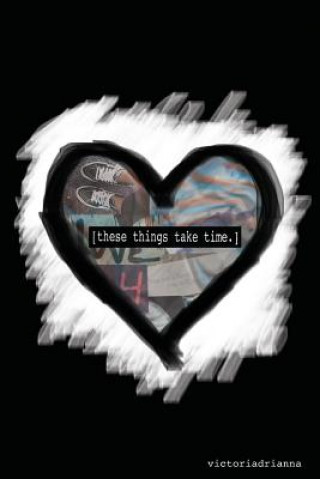 Knjiga These Things Take Time Victoriadrianna