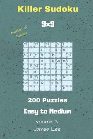 Carte Master of Puzzles - Killer Sudoku 200 Easy to Medium Puzzles 9x9 Vol. 12 James Lee