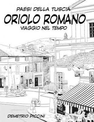 Kniha Oriolo Romano: Viaggio Nel Tempo Demetrio Piccini