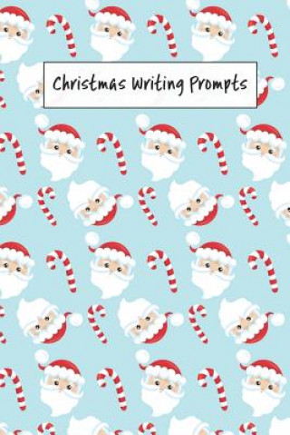 Książka Christmas Writing Prompts: 40 Season Story & Drawing Prompts Santa Claus Jenily Publishing