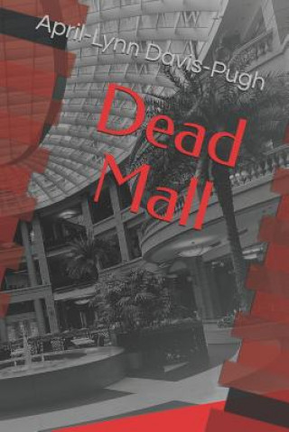 Książka Dead Mall April-Lynn Davis-Pugh