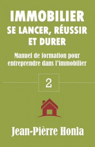 Könyv Immobilier - Se Lancer, Réussir Et Durer: Manuel de Formation Pour Entreprendre Dans l'Immobilier Jean-Pi Honla