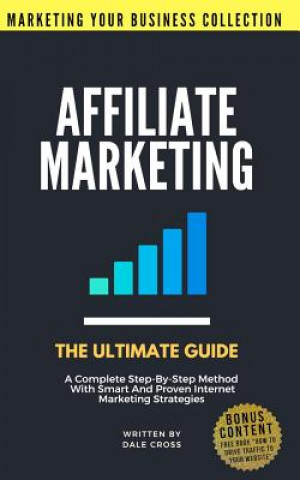 Könyv Affiliate Marketing The Ultimate Guide Dale Cross