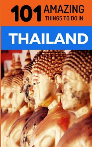 Carte 101 Amazing Things to Do in Thailand: Thailand Travel Guide 101 Amazing Things