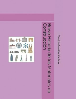Βιβλίο Breve Historia de los Materiales de Construcción Mauricio Gonzalez Kladiano