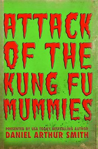 Könyv Attack of the Kung Fu Mummies Daniel Arthur Smith