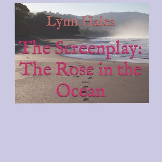 Knjiga The Rose in the Ocean: Screenplay Lynn Hales