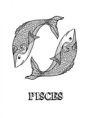 Carte Pisces: Coloring Book with Three Different Styles of All Twelve Signs of the Zodiac. 36 Individual Coloring Pages. 8.5 x 11 Blank Slate Journals