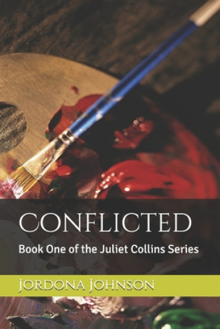 Libro Conflicted: Book One of the Juliet Collins Series Jordona Johnson