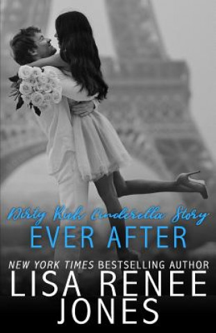 Kniha Dirty Rich Cinderella Story: Ever After Lisa Renee Jones