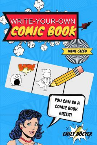 Kniha Write-Your-Own Comic Book: Mini Sized 6 by 9 For On The Go Creativity/100 Page Book of Comic Templates Emily Boever