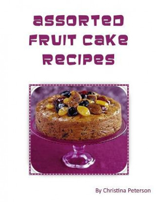 Book Assorted Fruit Cake Recipes: Note page for each 24 Christina Peterson