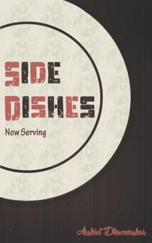 Knjiga Side Dishes: Now Serving Arshiet Dhamnaskar