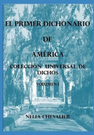 Könyv El Primer Dichonario de América I - ILUSTRADA-A COLOR: Colección Universal de Dichos Nelfa Chevalier