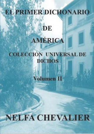 Carte El Primer Dichonario de América II - Ilustrada-A Color: Colección Universal de Dichos Nelfa Chevalier