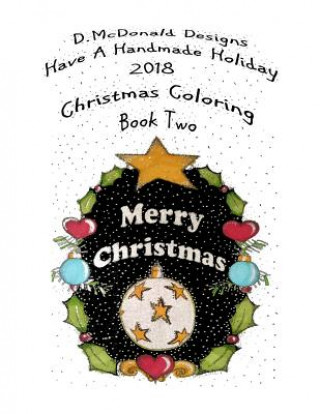 Kniha D. McDonald Designs Have a Handmade Holiday 2018 Christmas Coloring Book Two Deborah L McDonald