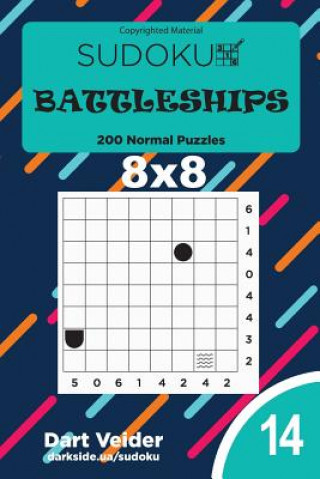 Könyv Sudoku Battleships - 200 Normal Puzzles 8x8 (Volume 14) Dart Veider