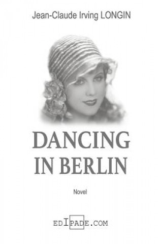Knjiga Dancing Berlin Jean-Claude Irving Longin