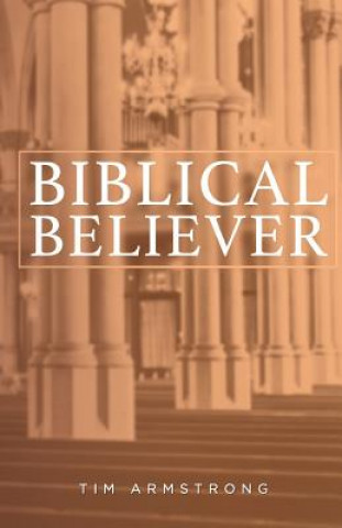 Buch The Biblical Believer Tim Armstrong